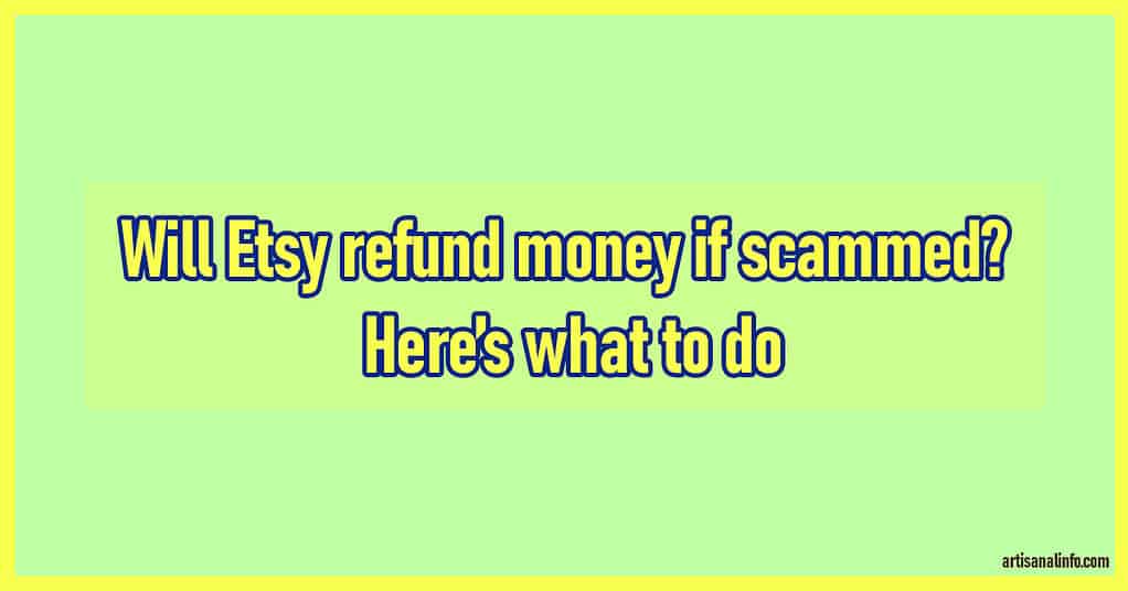 Explaining how to get a refund if you're scammed on etsy