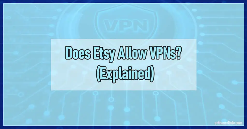 Explaining whether or not Etsy allows vpns