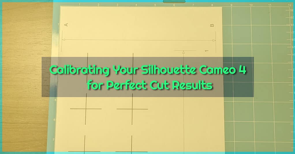 Calibrating Your Silhouette Cameo 4 for Perfect Cut Results