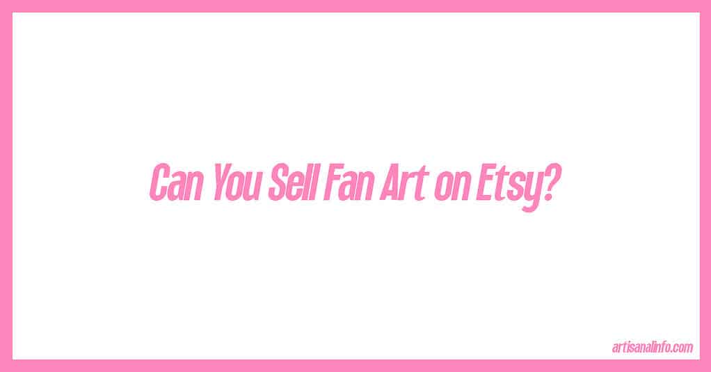 can you sell fan art on etsy